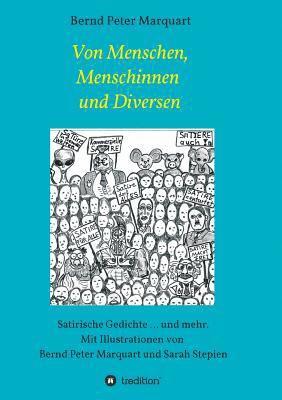 bokomslag Von Menschen, Menschinnen und Diversen: Satirische Gedichte ... und mehr. Mit Illustrationen von Bernd Peter Marquart und Sarah Stepien