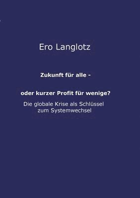 Zukunft für alle - oder kurzer Profit für wenige? 1