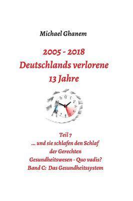 Michael Ghanem - Deutschlands verlorene 13 Jahre: Teil 7 Gesundheitswesen - Quo vadis? Band C: Das Gesundheitssystem, Inbunden