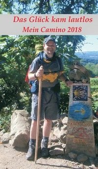 bokomslag Das Glück kam lautlos - Mein Camino 2018