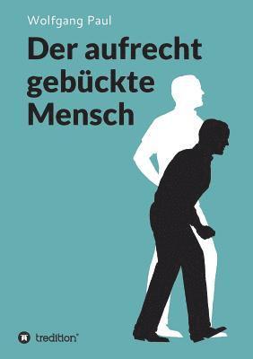 Wolfgang Paul - Der aufrecht gebückte Mensch, Häftad