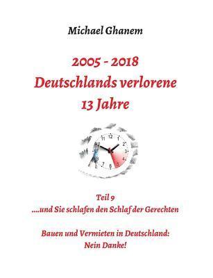 bokomslag Deutschlands verlorene 13 Jahre: Teil 9: Bauen und Vermieten in Deutschland - Nein danke!