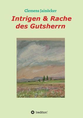 bokomslag Intrigen & Rache des Gutsherrn