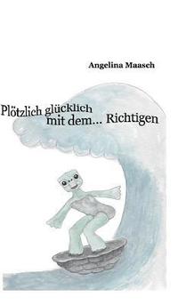 bokomslag Plötzlich glücklich mit dem... Richtigen