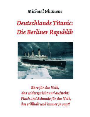 Deutschlands Titanic: Die Berliner Republik 1