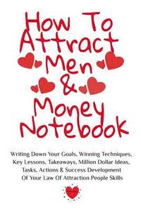 bokomslag How To Attract Men & Money Notebook
