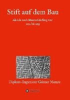 bokomslag Stift auf dem Bau: Als ich noch Maurerlehrling war 1952 bis 1955