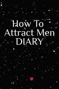 bokomslag How To Attract Men Diary