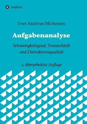 Aufgabenanalyse: Schwierigkeitsgrad, Trennschärfe und Distraktorenqualität - 2. überarbeitete Auflage 1