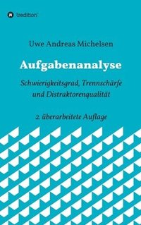 bokomslag Aufgabenanalyse: Schwierigkeitsgrad, Trennschärfe und Distraktorenqualität - 2. überarbeitete Auflage