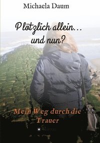 bokomslag Plötzlich allein... und nun ?   -  Mein Weg durch die Trauer