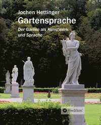 bokomslag Gartensprache: Der Garten als Kunstwerk und Sprache