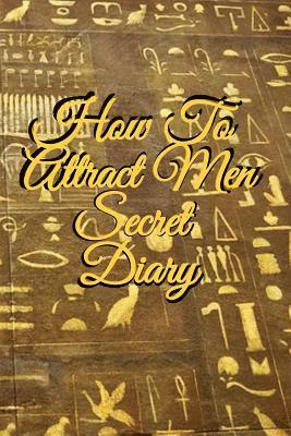 bokomslag How To Attract Men Secret Diary