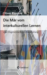 bokomslag Die Mär vom interkulturellen Lernen: eine fragmentarische Annäherung