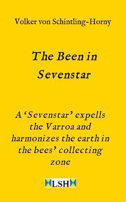 The Been in Sevenstar: A 'Sevenstar' expells the Varroa and harmonizes the earth in the bees' collecting zone