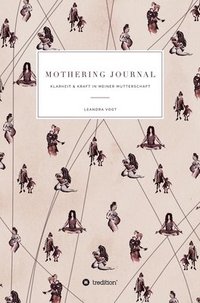 bokomslag Mothering Journal: Klarheit & Kraft in meiner Mutterschaft