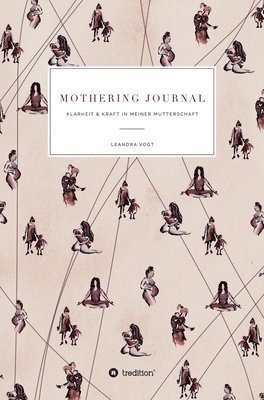 bokomslag Mothering Journal: Klarheit & Kraft in meiner Mutterschaft