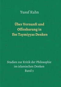 bokomslag Über Vernunft und Offenbarung in Ibn Taymiyyas Denken