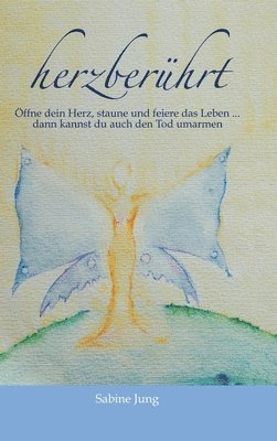 bokomslag herzberührt - Öffne dein Herz, staune und feiere das Leben ... dann kannst du auch den Tod umarmen