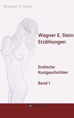 Wagner E. Steins Erzählungen 1