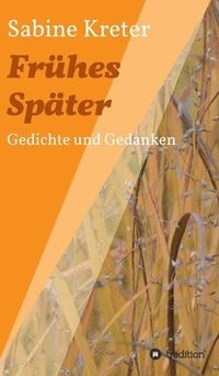 bokomslag Frühes Später: Gedichte und Gedanken