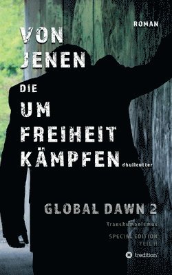 D. Bullcutter - VON JENEN DIE UM FREIHEIT KÄMPFEN - GLOBAL DAWN 2 Transhumanismus (SPECIAL EDITION), Häftad
