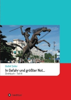 Detlef Zeiler - In Gefahr und größter Not...: Drehbuch - Teil III, Häftad