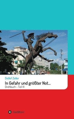 bokomslag In Gefahr und größter Not...: Drehbuch - Teil III