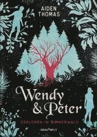Wendy & Peter. Verloren im Nimmerwald 1