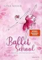 Gina Mayer - Ballet School - Die große Entscheidung, Inbunden
