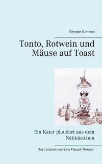 bokomslag Tonto, Rotwein und Muse auf Toast