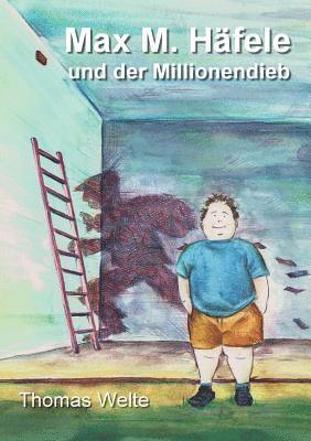 Max M. Häfele und der Millionendieb