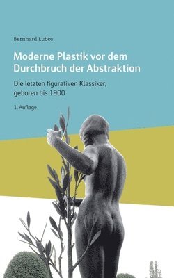 bokomslag Moderne Plastik vor dem Durchbruch der Abstraktion