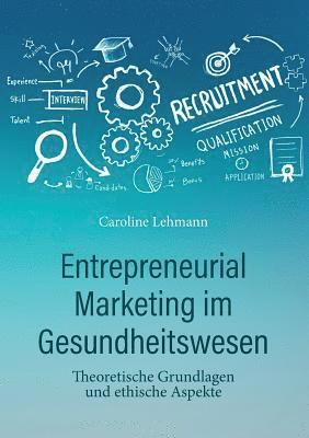 Entrepreneurial Marketing im Gesundheitswesen 1