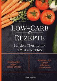 bokomslag Low-Carb Rezepte fr den Thermomix TM31 und TM5