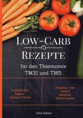 bokomslag Low-Carb Rezepte fr den Thermomix TM31 und TM5