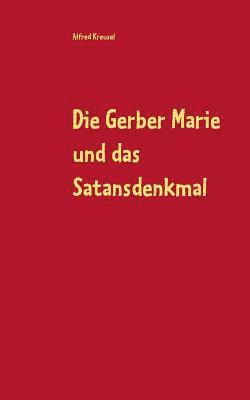 Die Gerber Marie und das Satansdenkmal 1