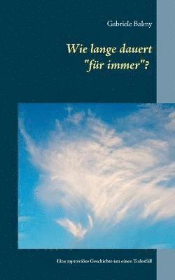 Gabriele Balmy - Wie lange dauert "für immer"?, Häftad