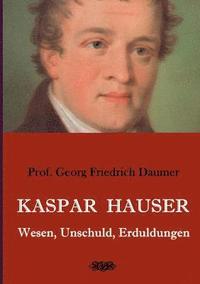 bokomslag Kaspar Hauser - Wesen, Unschuld, Erduldungen