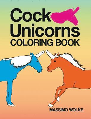 Cock Unicorns - Coloring Book 1