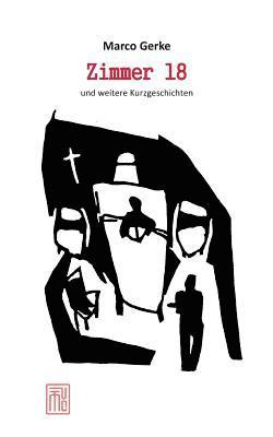 Marco Gerke - Zimmer 18 und weitere Kurzgeschichten, Häftad