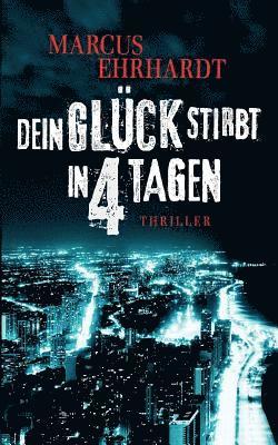bokomslag Dein Glück stirbt in 4 Tagen