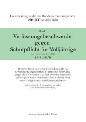 Verfassungsbeschwerde gegen Schulpflicht fr Volljhrige vom 8. Dezember 2015, 1 BvR 3157/15 1