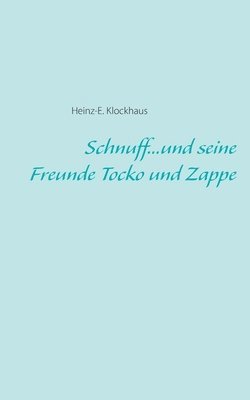 bokomslag Schnuff...und seine Freunde Tocko und Zappe