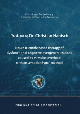 bokomslag Neuroscientific based therapy of dysfunctional cognitive overgeneralizations caused by stimulus overload with an "emotionSync" method