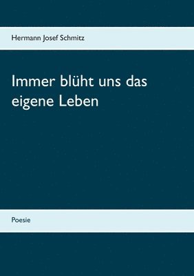 bokomslag Immer blht uns das eigene Leben