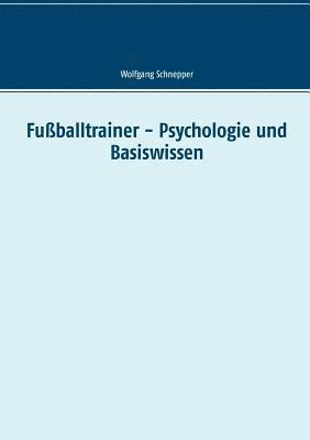 Fuballtrainer - Psychologie und Basiswissen 1