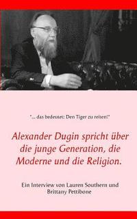 bokomslag Alexander Dugin spricht ber die junge Generation, die Moderne und die Religion.