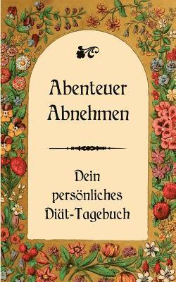 bokomslag Abenteuer Abnehmen - Dein persnliches Dit-Tagebuch