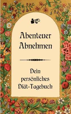 Ulrike Schwarz - Abenteuer Abnehmen - Dein persönliches Diät-Tagebuch, Häftad